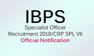 IBPS Specialist Officer Recruitment 2018/CRP SPL VII: Official notification released at ibps.in